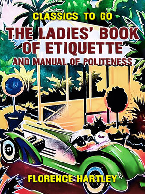 cover image of The Ladies' Book of Etiquette, and Manual of Politeness